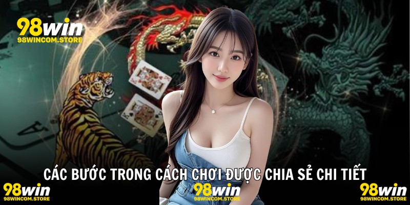 Các bước trong cách chơi được chia sẻ chi tiết
