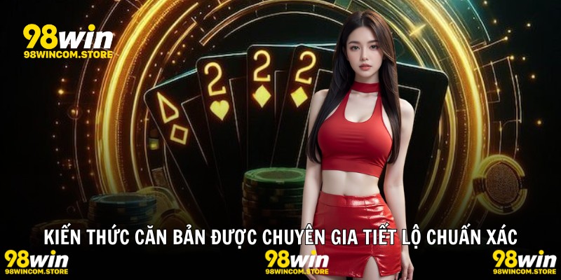 Kiến thức căn bản được chuyên gia tiết lộ chuẩn xác