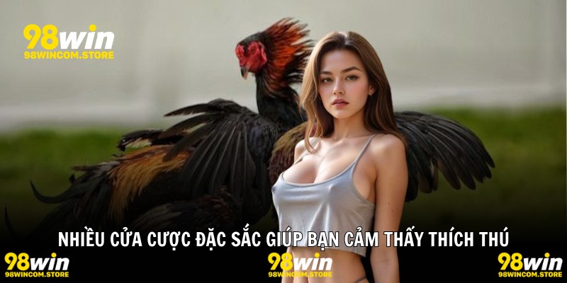 Nhiều cửa cược đặc sắc giúp bạn cảm thấy thích thú