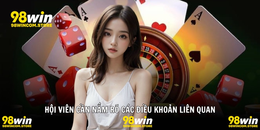 Hội viên cần nắm rõ các điều khoản liên quan