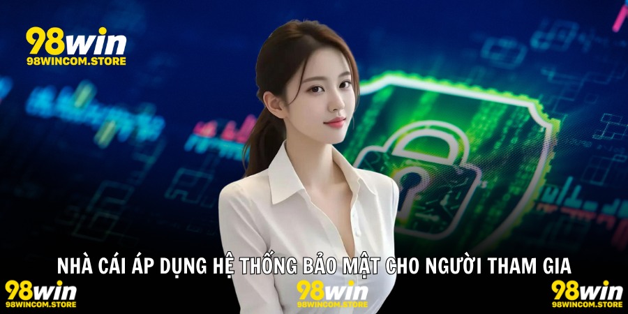Nhà cái áp dụng hệ thống bảo mật cho người tham gia