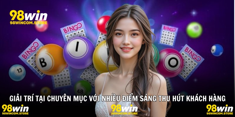 Giải trí tại chuyên mục với nhiều điểm sáng thu hút khách hàng