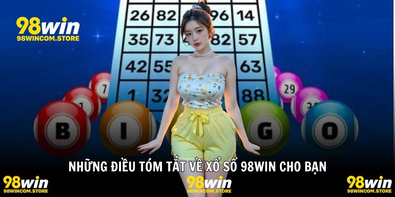 Những điều tóm tắt về xổ số 98WIN cho bạn